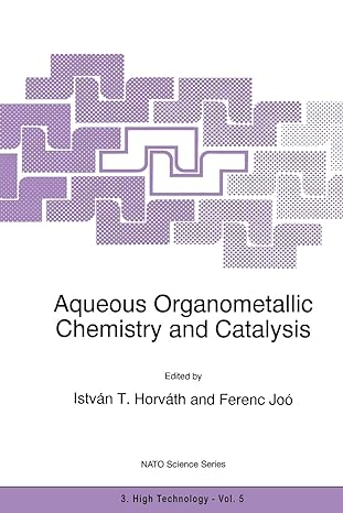 aqueous organometallic chemistry and catalysis 1st edition istv n t horv th 940104158x, 978-9401041584