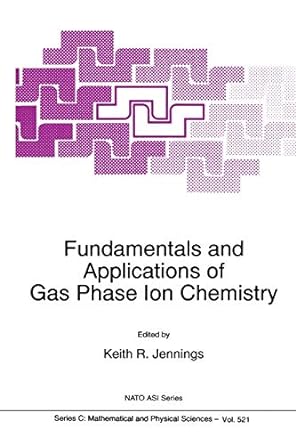 fundamentals and applications of gas phase ion chemistry 1st edition k r jennings 9401059977, 978-9401059978
