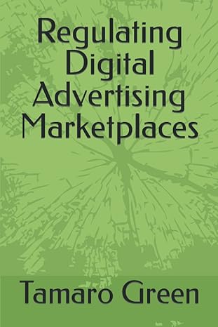 regulating digital advertising marketplaces 1st edition tamaro green 979-8847187343