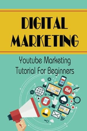 digital marketing youtube marketing tutorial for beginners 1st edition freeman linko 979-8849188461