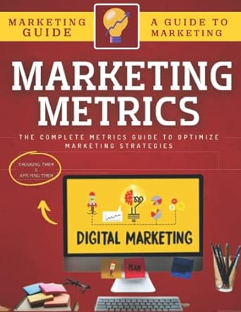 marketing metrics guide the complete metrics guide to optimize marketing strategies 1st edition abde hafid