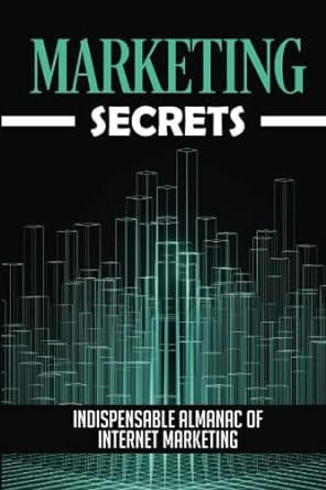 marketing secrets indispensable almanac of internet marketing 1st edition cecil chieng 979-8848154146