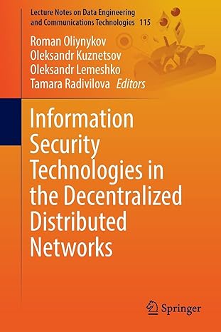 information security technologies in the decentralized distributed networks 1st edition roman oliynykov
