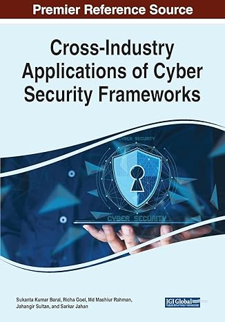 cross industry applications of cyber security frameworks 1st edition sukanta kumar baral ,richa goel ,m.d.