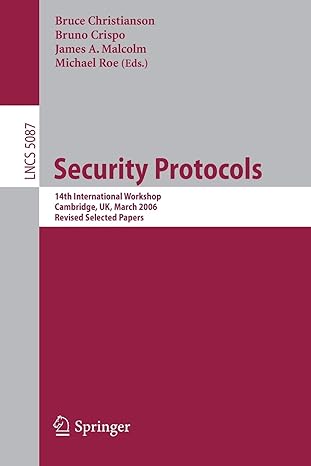 security protocols 1 international workshop cambridge uk march 2006 revised selected papers lncs 5087 2009th