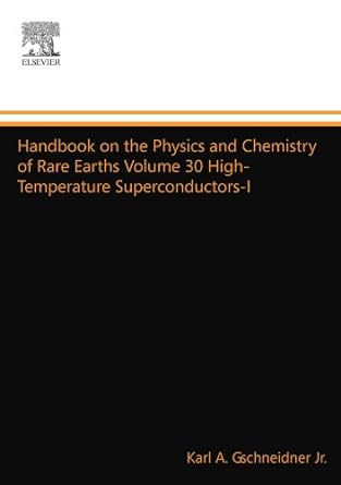 handbook on the physics and chemistry of rare earths volume 30 high temperature superconductors i 1st edition