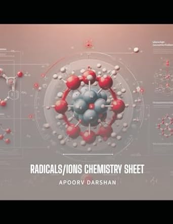 radicals ions chemistry sheet 1st edition apoorv darshan 979-8865635079