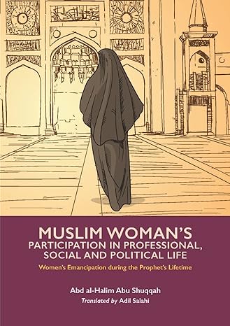 muslim woman s participation in professional social and political life 1st edition abd al halim abu shuqqah,