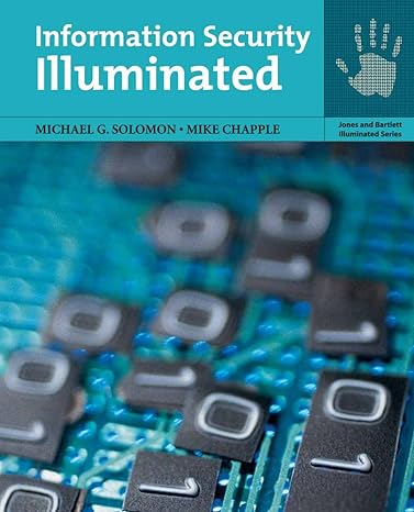 information security illuminated 1st edition michael g. solomon ,mike chapple 076372677x, 978-0763726775