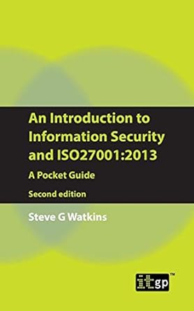 introduction to information security and iso 27001 2013 2nd edition steve g watkins 1849285268, 978-1849285261