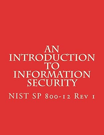 an introduction to information security nist sp 800 12 rev 1 1st edition national institute of standards and