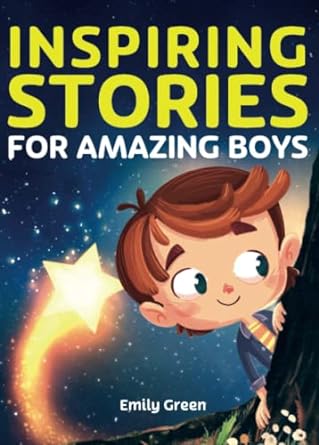 inspiring stories for amazing boys  emily green 979-8433243026