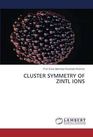 cluster symmetry of zintl ions 1st edition prof enos masheija rwantale kiremire 6206161463, 978-6206161462