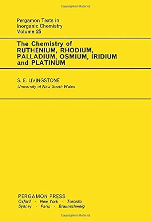 chemistry of ruthenium rhodium palladium osmium iridium and platinum 1st edition s e livingstone 0080188753,