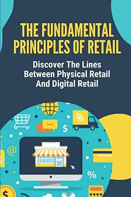 the fundamental principles of retail discover the lines between physical retail and digital retail 1st