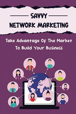 savvy network marketing take advantage of the market to build your business 1st edition katherina summerfield