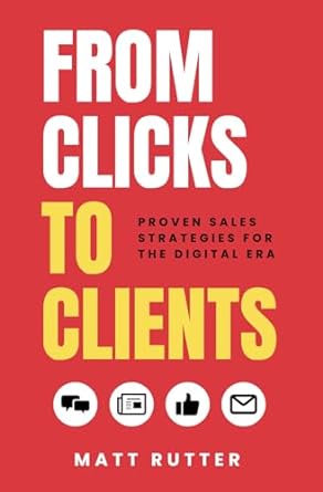 from clicks to clients proven sales strategies for the digital era 1st edition matt rutter 979-8862495935