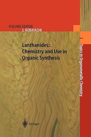 lanthanides chemistry and use in organic synthesis 1st edition shu kobayashi 3642084192, 978-3642084195