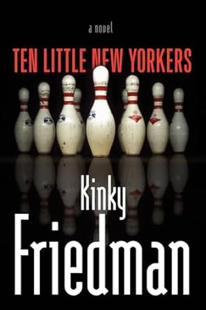 ten little new yorkers a novel  kinky friedman 1416592725, 978-1416592723