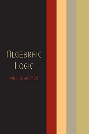 algebraic logic 1st edition paul r halmos 161427634x, 978-1614276340
