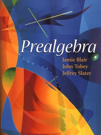 prealgebra 1st edition jamie blair ,john tobey ,jeffrey slater 0132609363, 978-0132609364