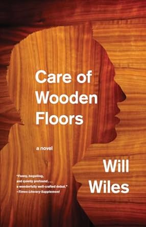 care of wooden floors a novel  will wiles 1542047749, 978-1542047746