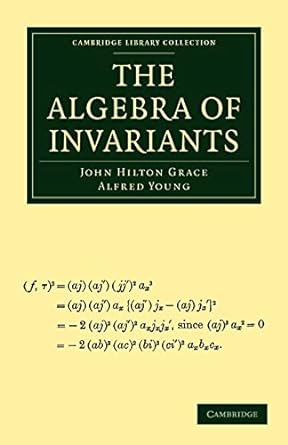 the algebra of invariants 1st edition john hilton grace ,alfred young 1108013090, 978-1108013093