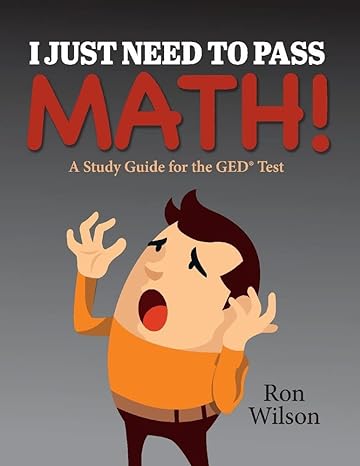 i just need to pass math a study guide for the ged test study guide edition ron wilson 1543953689,