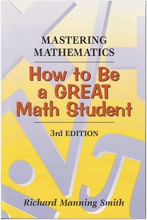 mastering mathematics how to be a great math student 3rd edition richard manning smith 0534349471,