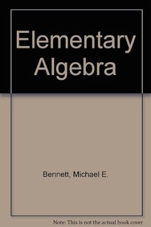 elementary algebra 1st edition michael e bennett 0912675128, 978-0912675121
