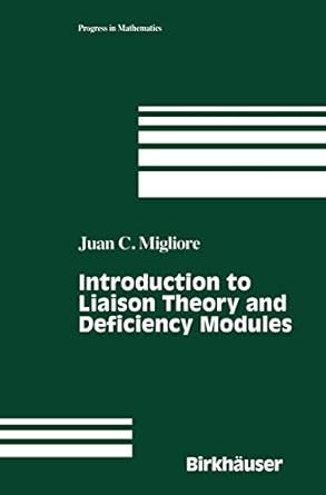introduction to liaison theory and deficiency modules 1st edition juan c migliore 1461272866, 978-1461272861