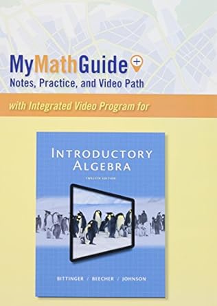 mymathguide notes practice and video path for introductory algebra 12th edition marvin l bittinger