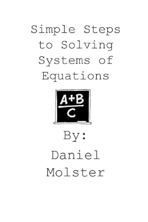 simple steps to solving systems of equations 1st edition daniel molster ,ms kirvana jones 1502782820,