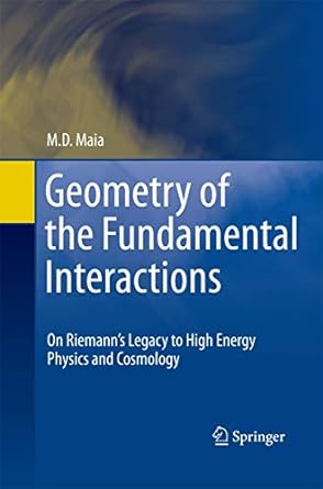 geometry of the fundamental interactions on riemanns legacy to high energy physics and cosmology 1st edition