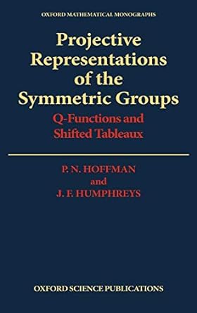 projective representations of the symmetric groups q functions and shifted tableaux 1st edition p n hoffman