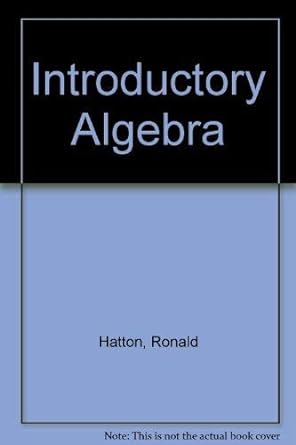introductory algebra 1st edition ronald hatton ,gene r sellers 0155415654, 978-0155415652