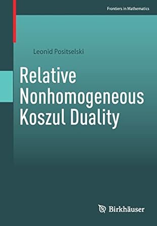 relative nonhomogeneous koszul duality 1st edition leonid positselski 3030895394, 978-3030895396