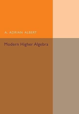 modern higher algebra 1st edition a adrian albert 1107544629, 978-1107544628