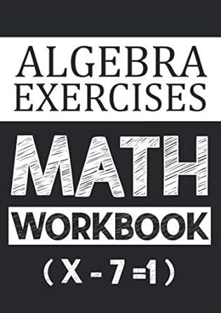 algebra exercises math workbook 1st edition math exercises 979-8628406120