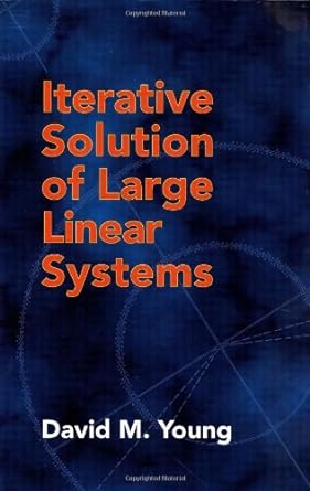 iterative solution of large linear systems dover edition david m young ,mathematics 0486425487, 978-0486425481