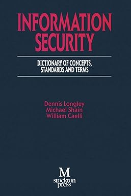 information security dictionary of concepts standards and terms 1st edition dennis longley ,michael shain