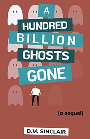a hundred billion ghosts gone  dm sinclair 1775203468, 978-1775203469
