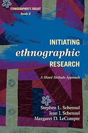initiating ethnographic research a mixed methods approach 2nd edition stephen l. schensul ,jean j. schensul