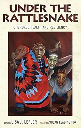 under the rattlesnake cherokee health and resiliency 1st edition ph d lisa j lefler ,susan leading fox ,dr