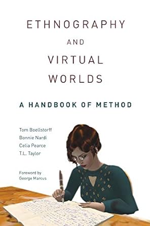ethnography and virtual worlds a handbook of method 1st edition tom boellstorff ,bonnie nardi ,celia pearce