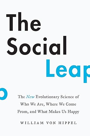 the social leap the new evolutionary science of who we are where we come from and what makes us happy 1st
