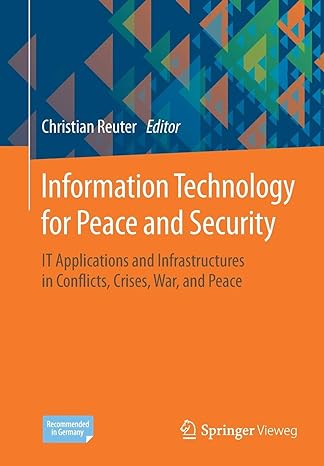 information technology for peace and security it applications and infrastructures in conflicts crises war and