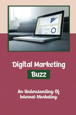 digital marketing buzz an understanding of internet marketing 1st edition deetta wieloch 979-8351527758