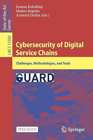 Cybersecurity Of Digital Service Chains Challenges Methodologies And Tools Lncs 13300