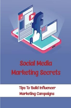 social media marketing secrets tips to build influencer marketing campaigns 1st edition clement jach